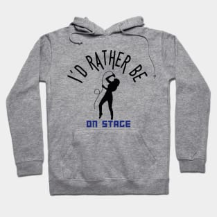 I´d rather be on music stage, female singer. Black text and image. Hoodie